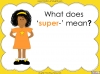 The Prefix 'super-' - Year 3 and 4 Teaching Resources (slide 5/23)